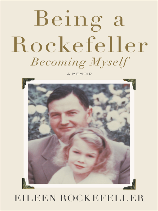 Title details for Being a Rockefeller, Becoming Myself by Eileen Rockefeller - Wait list